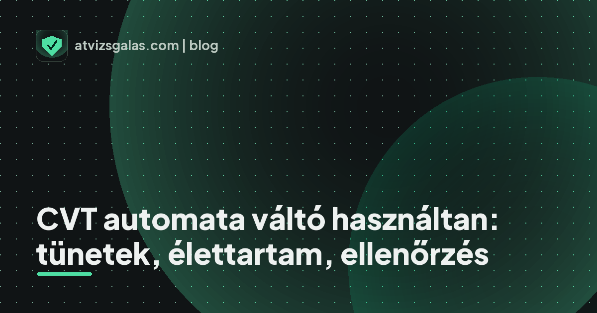 CVT automata váltó használtan: tünetek, élettartam, ellenőrzés - a helyszíni átvizsgálás részletei