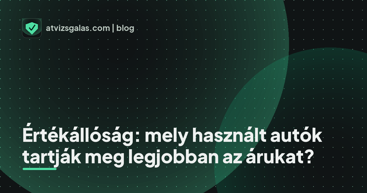 Értékállóság: mely használt autók tartják meg legjobban az árukat? - mit néz a szakértő a felmérésen