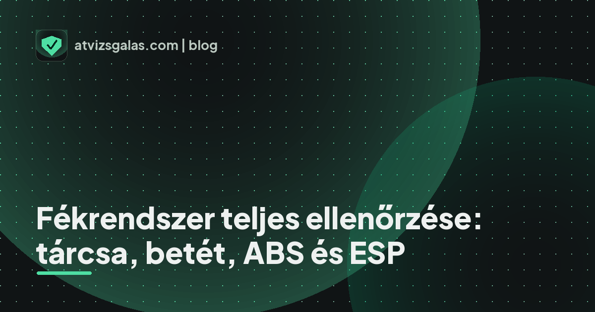 Fékrendszer teljes ellenőrzése: tárcsa, betét, ABS és ESP - mit néz a szakértő a felmérésen