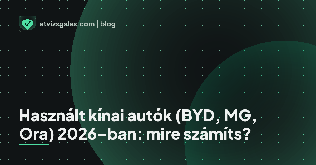 Használt kínai autók (BYD, MG, Ora) 2026-ban: mire számíts? - a helyszíni átvizsgálás részletei
