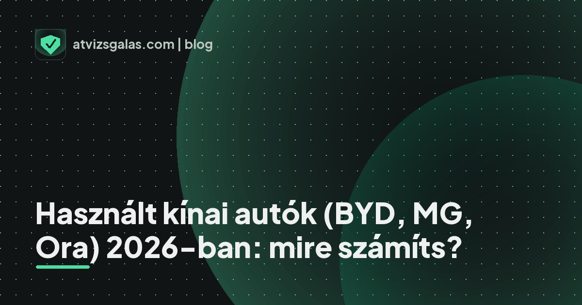 Használt kínai autók (BYD, MG, Ora) 2026-ban: mire számíts? - mit néz a szakértő a felmérésen