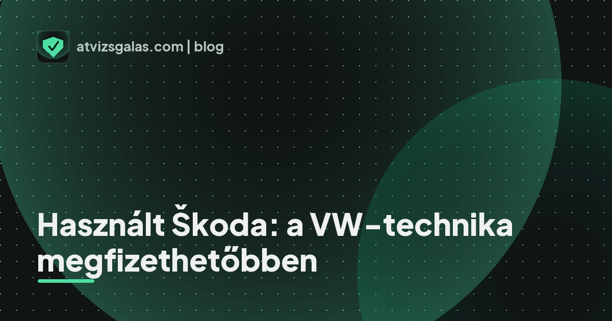 Használt Škoda: a VW-technika megfizethetőbben