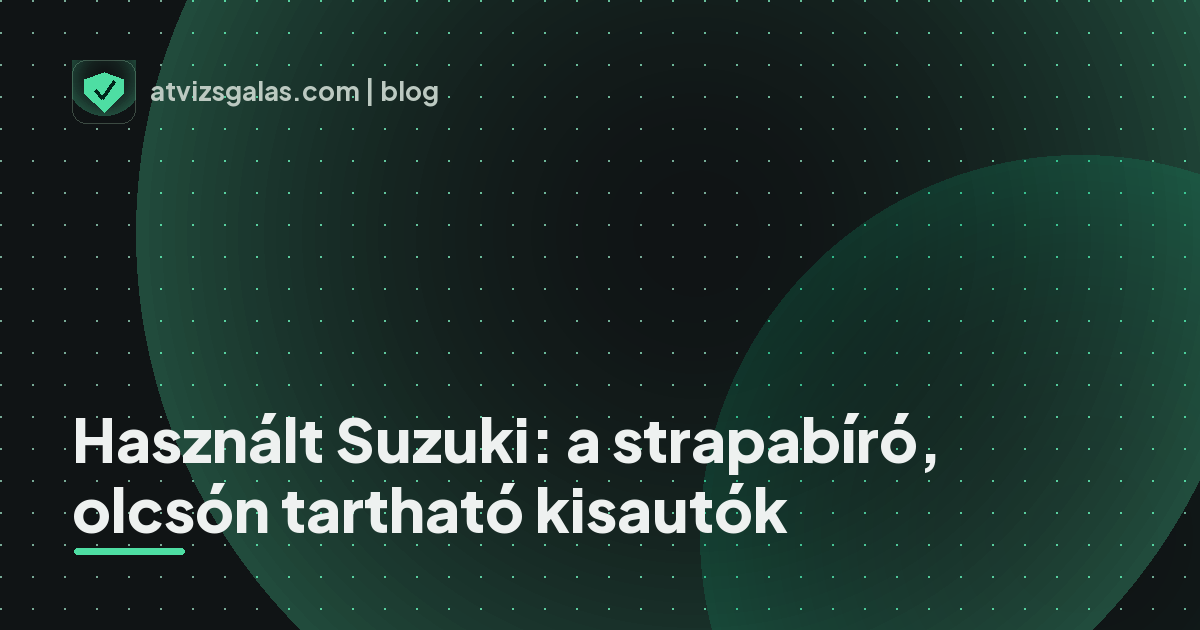 Használt Suzuki: a strapabíró, olcsón tartható kisautók - a helyszíni átvizsgálás részletei