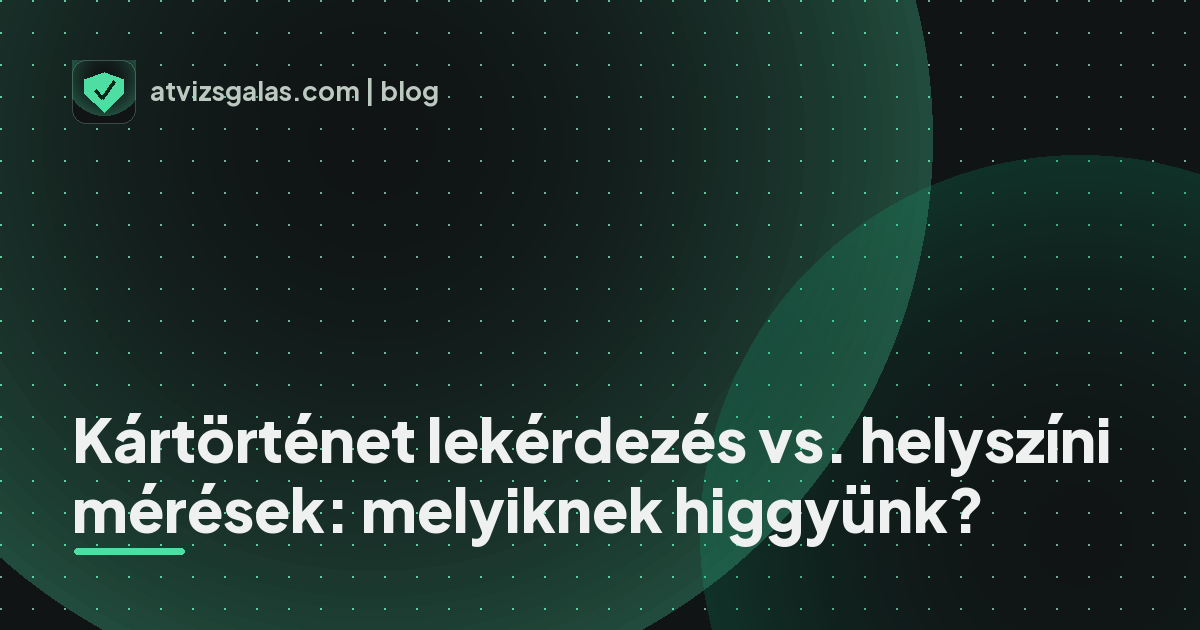 Kártörténet lekérdezés vs. helyszíni mérések: melyiknek higgyünk?