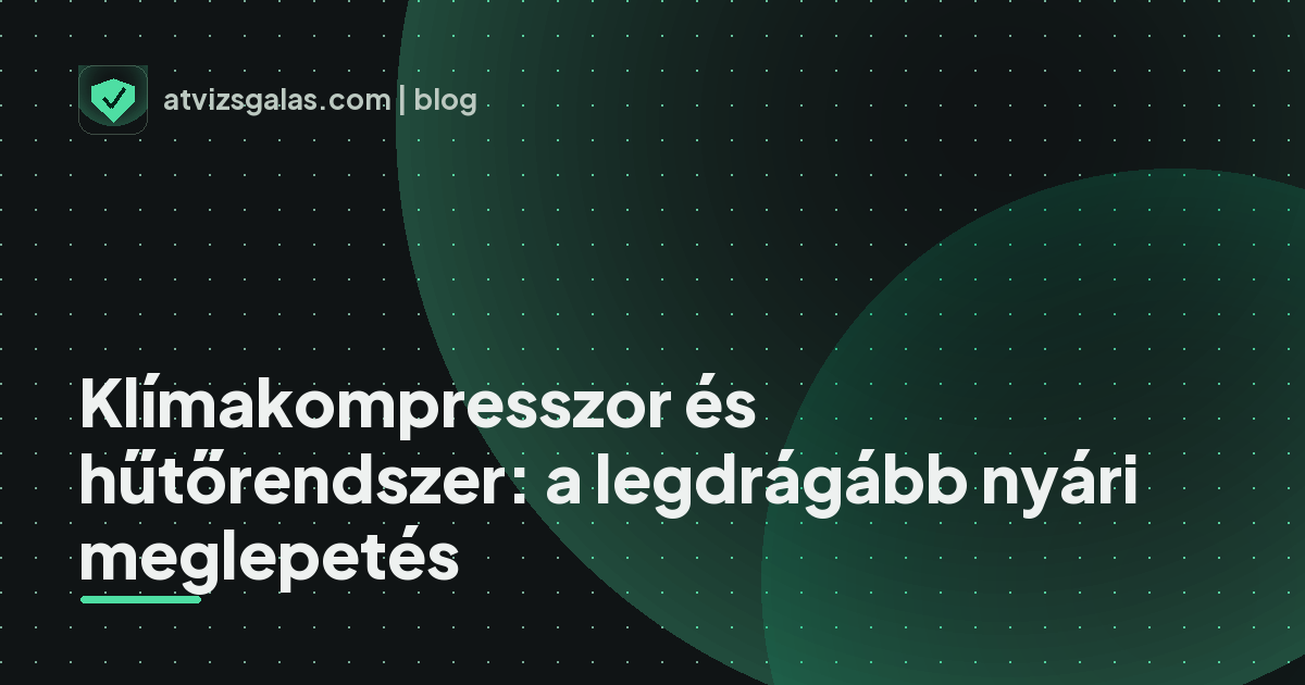 Klímakompresszor és hűtőrendszer: a legdrágább nyári meglepetés - mit néz a szakértő a felmérésen