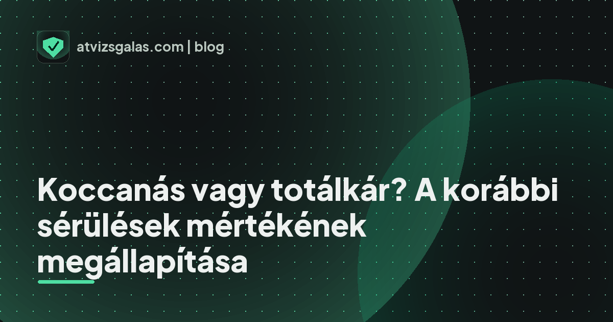 Koccanás vagy totálkár? A korábbi sérülések mértékének megállapítása - mit néz a szakértő a felmérésen