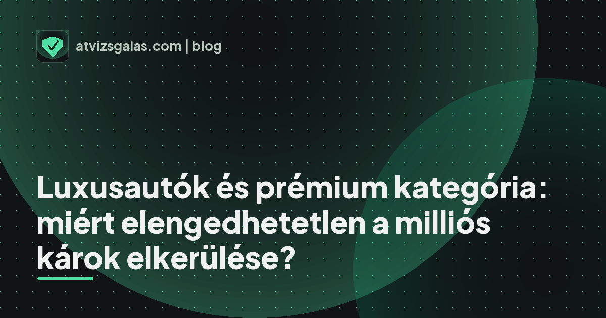Luxusautók és prémium kategória: miért elengedhetetlen a milliós károk elkerülése? - a helyszíni átvizsgálás részletei