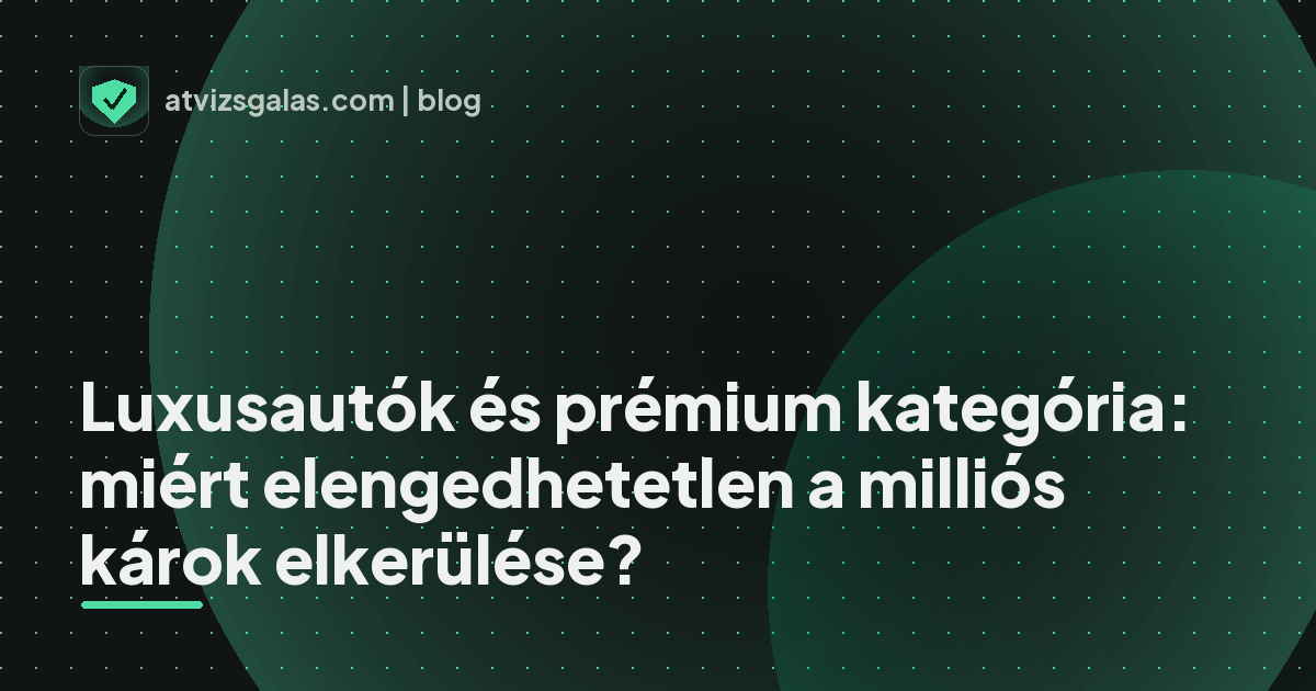 Luxusautók és prémium kategória: miért elengedhetetlen a milliós károk elkerülése? - mit néz a szakértő a felmérésen