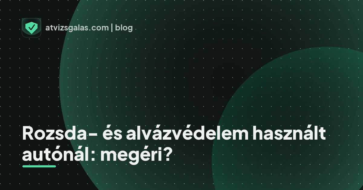 Rozsda- és alvázvédelem használt autónál: megéri?