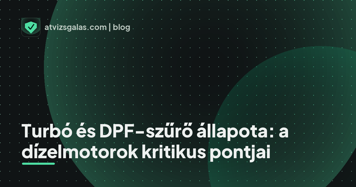 Turbó és DPF-szűrő állapota: a dízelmotorok kritikus pontjai - mit néz a szakértő a felmérésen